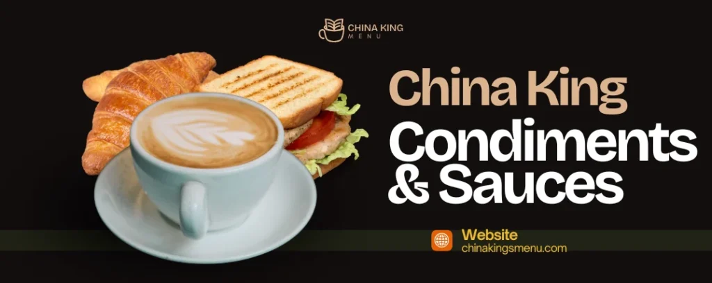 China King Condiments & Healthy Sauces - China King Menu